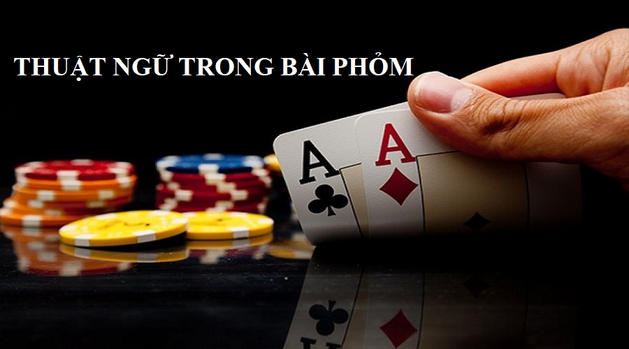 Thuật ngữ trong bài phỏm và bí kíp đánh dễ thắng nhất 2 Người chơi cần nắm bắt những thuật ngữ trong bài phỏm