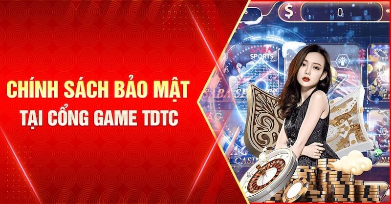 Chính sách bảo mật TDTC Chính sách bảo mật TDTC