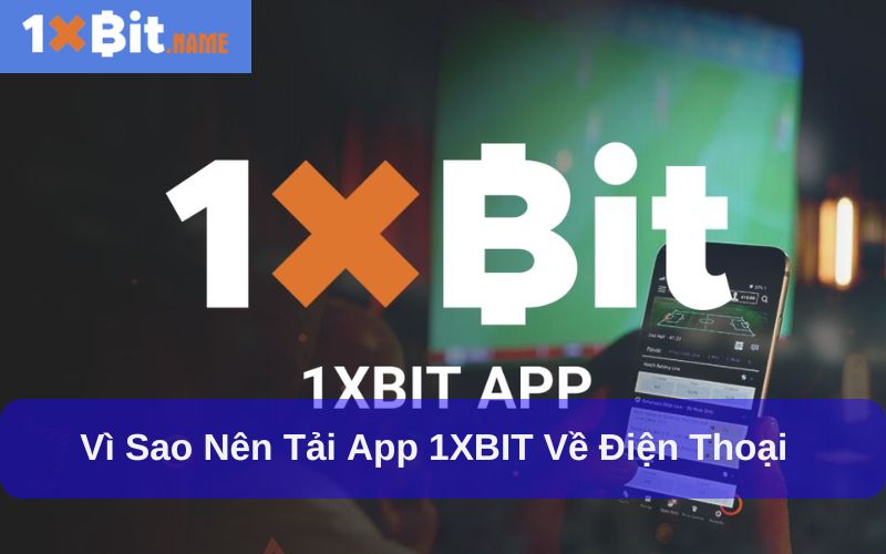 1xbit – Nền tảng cá cược tiền điện tử hàng đầu hiện nay 3 Vì sao bạn nên chọn 1xbit?
