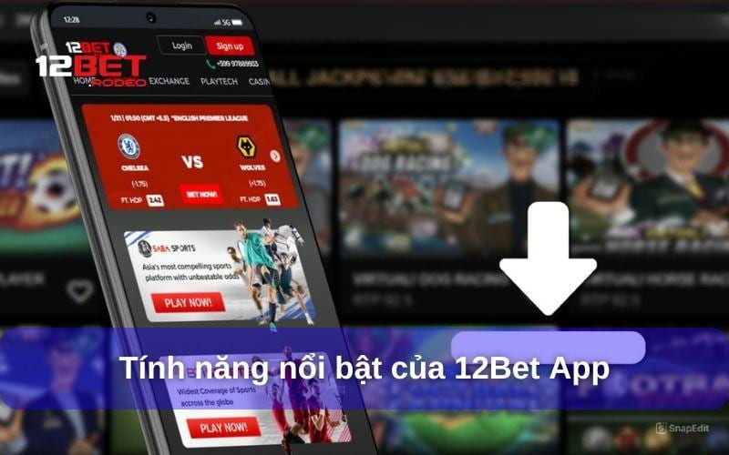 Vì sao nên tải App 12bet Vì sao nên tải App 12bet