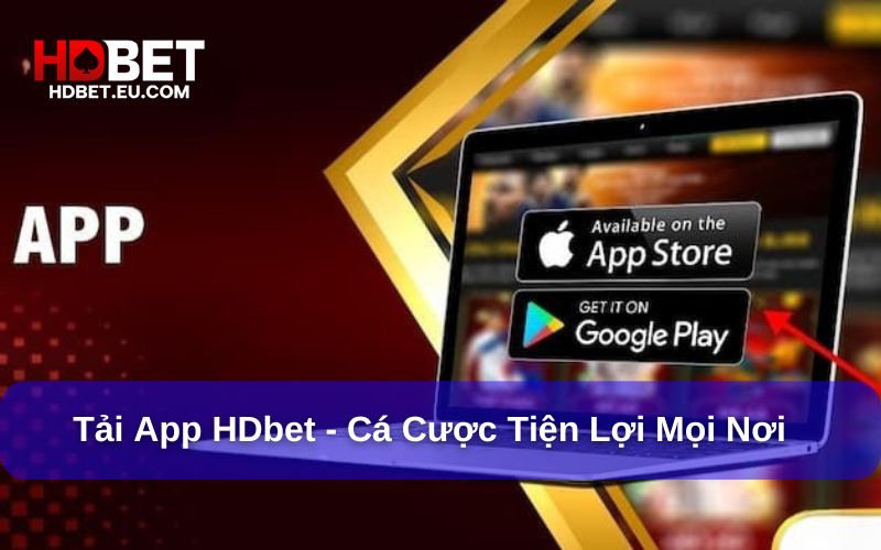 Vì sao nên tải App HDbet thay vì chơi qua trình duyệt? Vì sao nên tải App HDbet thay vì chơi qua trình duyệt?
